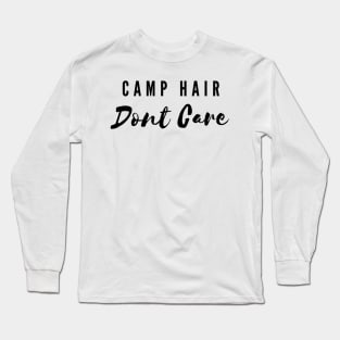 Camp Hair Don't Care Long Sleeve T-Shirt